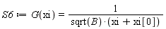 S6 := G(xi) = 1/(sqrt(B)*(xi+xi[0]))