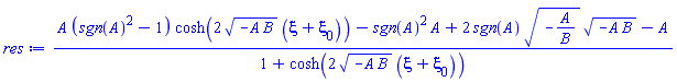 (A*(sgn(A)^2-1)*cosh(2*(-A*B)^(1/2)*(xi+xi[0]))-sgn(A)^2*A+2*sgn(A)*(-A/B)^(1/2)*(-A*B)^(1/2)-A)/(1+cosh(2*(-A*B)^(1/2)*(xi+xi[0])))