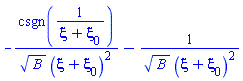 -csgn(1/(xi+xi[0]))/(B^(1/2)*(xi+xi[0])^2)-1/(B^(1/2)*(xi+xi[0])^2)