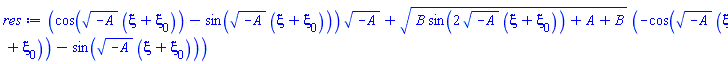 (cos((-A)^(1/2)*(xi+xi[0]))-sin((-A)^(1/2)*(xi+xi[0])))*(-A)^(1/2)+(B*sin(2*(-A)^(1/2)*(xi+xi[0]))+A+B)^(1/2)*(-cos((-A)^(1/2)*(xi+xi[0]))-sin((-A)^(1/2)*(xi+xi[0])))