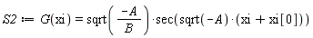 S2 := G(xi) = sqrt(-A/B)*sec(sqrt(-A)*(xi+xi[0]))
