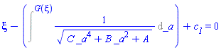 xi-Intat(1/(C*_a^4+B*_a^2+A)^(1/2), _a = G(xi))+c__1 = 0