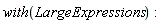 with(LargeExpressions)