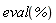 eval(%)
