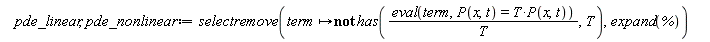 pde_linear, pde_nonlinear := selectremove(proc (term) options operator, arrow; not has((eval(term, P(x, t) = T*P(x, t)))/T, T) end proc, expand(%))