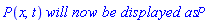 P(x, t)*`will now be displayed as`*P
