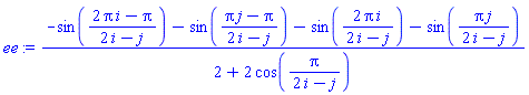 (-sin((2*Pi*i-Pi)/(2*i-j))-sin((Pi*j-Pi)/(2*i-j))-sin(2*Pi*i/(2*i-j))-sin(Pi*j/(2*i-j)))/(2+2*cos(Pi/(2*i-j)))