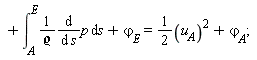 "+(&int;)[A]^(E)(1)/(`&varrho;`)(&DifferentialD;)/(&DifferentialD; s)p &DifferentialD;s+`&varphi;__E`=(1)/(2)(`u__A`)^(2)+`&varphi;__A`;"