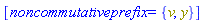 [noncommutativeprefix = {v, y}]