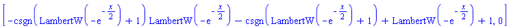 [-csgn(LambertW(-exp(-(1/2)*x))+1)*LambertW(-exp(-(1/2)*x))-csgn(LambertW(-exp(-(1/2)*x))+1)+LambertW(-exp(-(1/2)*x))+1, 0]