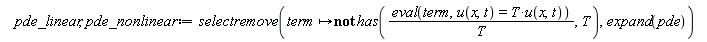 pde_linear, pde_nonlinear := selectremove(proc (term) options operator, arrow; not has((eval(term, u(x, t) = T*u(x, t)))/T, T) end proc, expand(pde))