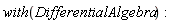 with(DifferentialAlgebra)