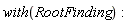 with(RootFinding)