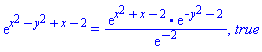 exp(x^2-y^2+x-2) = (exp(x^2+x-2).exp(-y^2-2))/exp(-2), true