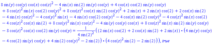 8*sin(y)*cos(y)*cos(x)*cos(z)^2-4*sin(x)*sin(2)*sin(y)*cos(y)+4*cos(x)*cos(2)*sin(y)*cos(y)+8*cos(z)^2*sin(x)*cos(2)*cos(y)^2+8*cos(z)^2*cos(x)*sin(2)*cos(y)^2+2*sin(x)+2*sin(x)*cos(2)+2*cos(x)*sin(2)-4*sin(x)*cos(z)^2-4*cos(y)^2*sin(x)-4*sin(x)*cos(2)*cos(y)^2-4*cos(x)*sin(2)*cos(y)^2-4*cos(z)^2*sin(x)*cos(2)-4*cos(z)^2*cos(x)*sin(2)+8*cos(y)^2*sin(x)*cos(z)^2-4*sin(y)*cos(y)*cos(x)+8*cos(z)^2*sin(x)*sin(2)*sin(y)*cos(y)-8*cos(z)^2*cos(x)*cos(2)*sin(y)*cos(y) = (1/4)*(`.`(2*sin(x)*cos(2)+2*cos(x)*sin(2)+2*sin(x), 4*sin(y)*cos(y)-4*cos(2)*sin(y)*cos(y)+4*sin(2)*cos(y)^2-2*sin(2), 4*cos(z)^2*sin(2)-2*sin(2)))/sin(2)^2, true