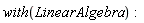 with(LinearAlgebra)