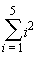 sum(i^2, i = 1 .. 5)
