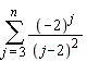 sum((-2)^j/(j-2)^2, j = 3 .. n)