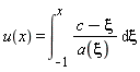 u(x) = int((c-xi)/a(xi), xi = -1 .. x)
