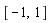 [-1, 1]