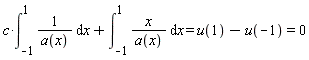 c*(int(1/a(x), x = -1 .. 1))+int(x/a(x), x = -1 .. 1) = u(1)-u(-1) and u(1)-u(-1) = 0