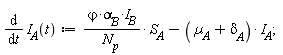 diff(I__A(t), t) := `#mrow(mi("&varphi;",fontstyle = "normal"),mo("&sdot;"),msub(mi("&alpha;",fontstyle = "normal"),mi("B")),mo("&sdot;"),msub(mi("I"),mi("B")))`*S__A/N[p]-(µ__A+`&delta;__A`)*I__A
