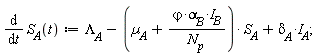 diff(S__A(t), t) := `&Lambda;__A`-(µ__A+`#mrow(mi("&varphi;",fontstyle = "normal"),mo("&sdot;"),msub(mi("&alpha;",fontstyle = "normal"),mi("B")),mo("&sdot;"),msub(mi("I"),mi("B")))`/N[p])*S__A+`&delta;__A`*I__A