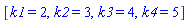 [k1 = 2, k2 = 3, k3 = 4, k4 = 5]