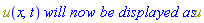 u(x, t)*`will now be displayed as`*u