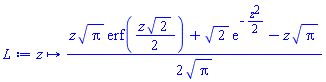 proc (z) options operator, arrow; (1/2)*(z*Pi^(1/2)*erf((1/2)*z*2^(1/2))+2^(1/2)*exp(-(1/2)*z^2)-z*Pi^(1/2))/Pi^(1/2) end proc