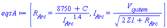 eqsA := [R__Arc = (8750+C)/I__Arc^1.4, I__Arc = V__system/sqrt(2*Z1+R__Arc)]