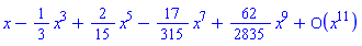 series(x-(1/3)*x^3+(2/15)*x^5-(17/315)*x^7+(62/2835)*x^9+O(x^11),x,11)