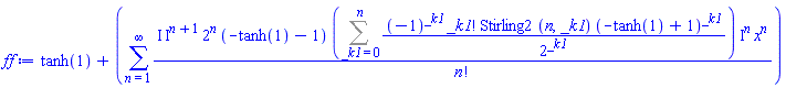 tanh(1)+sum(I*I^(n+1)*2^n*(-tanh(1)-1)*(Sum((-1)^_k1*factorial(_k1)*Stirling2(n, _k1)*(-tanh(1)+1)^_k1/2^_k1, _k1 = 0 .. n))*I^n*x^n/factorial(n), n = 1 .. infinity)