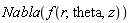 Nabla(f(r, theta, z))