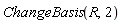 ChangeBasis(R, 2)
