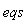 eqs