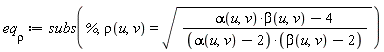 eq[rho] := subs(%, rho(u, v) = sqrt((alpha(u, v)*beta(u, v)-4)/((alpha(u, v)-2)*(beta(u, v)-2))))