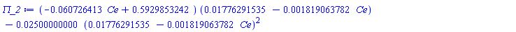 (-0.60726413e-1*Ce+.5929853242)*(0.1776291535e-1-0.1819063782e-2*Ce)-0.2500000000e-1*(0.1776291535e-1-0.1819063782e-2*Ce)^2