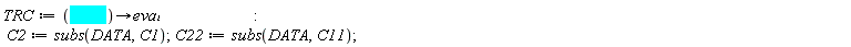 TRC := proc (Pn, w) options operator, arrow; eval(`&Pi;m`, DATA) end proc; C2 := subs(DATA, C1); C22 := subs(DATA, C11)