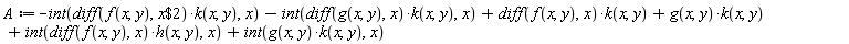 A := -(int((diff(f(x, y), `$`(x, 2)))*k(x, y), x))-(int((diff(g(x, y), x))*k(x, y), x))+(diff(f(x, y), x))*k(x, y)+g(x, y)*k(x, y)+int((diff(f(x, y), x))*h(x, y), x)+int(g(x, y)*k(x, y), x)