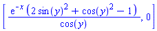 [exp(-x)*(2*sin(y)^2+cos(y)^2-1)/cos(y), 0]