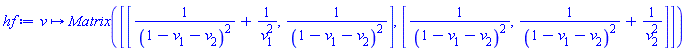 proc (v) options operator, arrow; Matrix([[1/(1-v[1]-v[2])^2+1/v[1]^2, 1/(1-v[1]-v[2])^2], [1/(1-v[1]-v[2])^2, 1/(1-v[1]-v[2])^2+1/v[2]^2]]) end proc