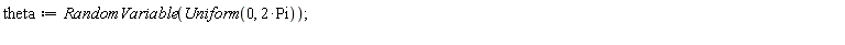 theta := RandomVariable(Uniform(0, 2*Pi))