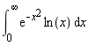 int(exp(-x^2)*ln(x), x = 0 .. infinity)
