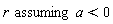 `assuming`([r], [a < 0])