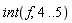 int(f, 4 .. 5)