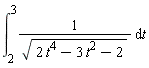 int(1/sqrt(2*t^4-3*t^2-2), t = 2 .. 3)