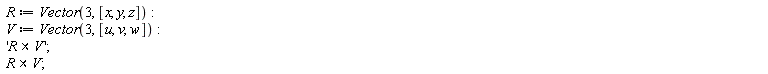 R := Vector(3, [x, y, z]); V := Vector(3, [u, v, w]); '`&x`(R, V)'; `&x`(R, V)