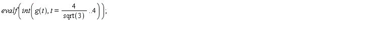 evalf(int(g(t), t = 4/sqrt(3) .. 4))
