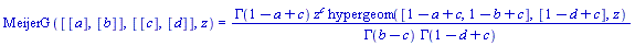MeijerG([[a], [b]], [[c], [d]], z) = GAMMA(1-a+c)*z^c*hypergeom([1-a+c, 1-b+c], [1-d+c], z)/(GAMMA(b-c)*GAMMA(1-d+c))